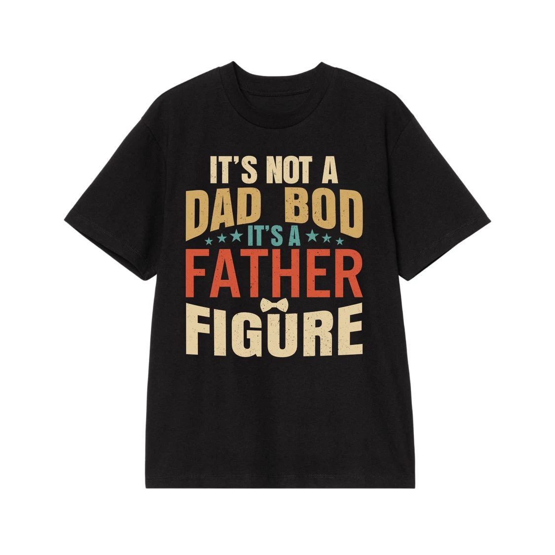 It's Not A Dad Bod It's A Father Figure T-Shirt