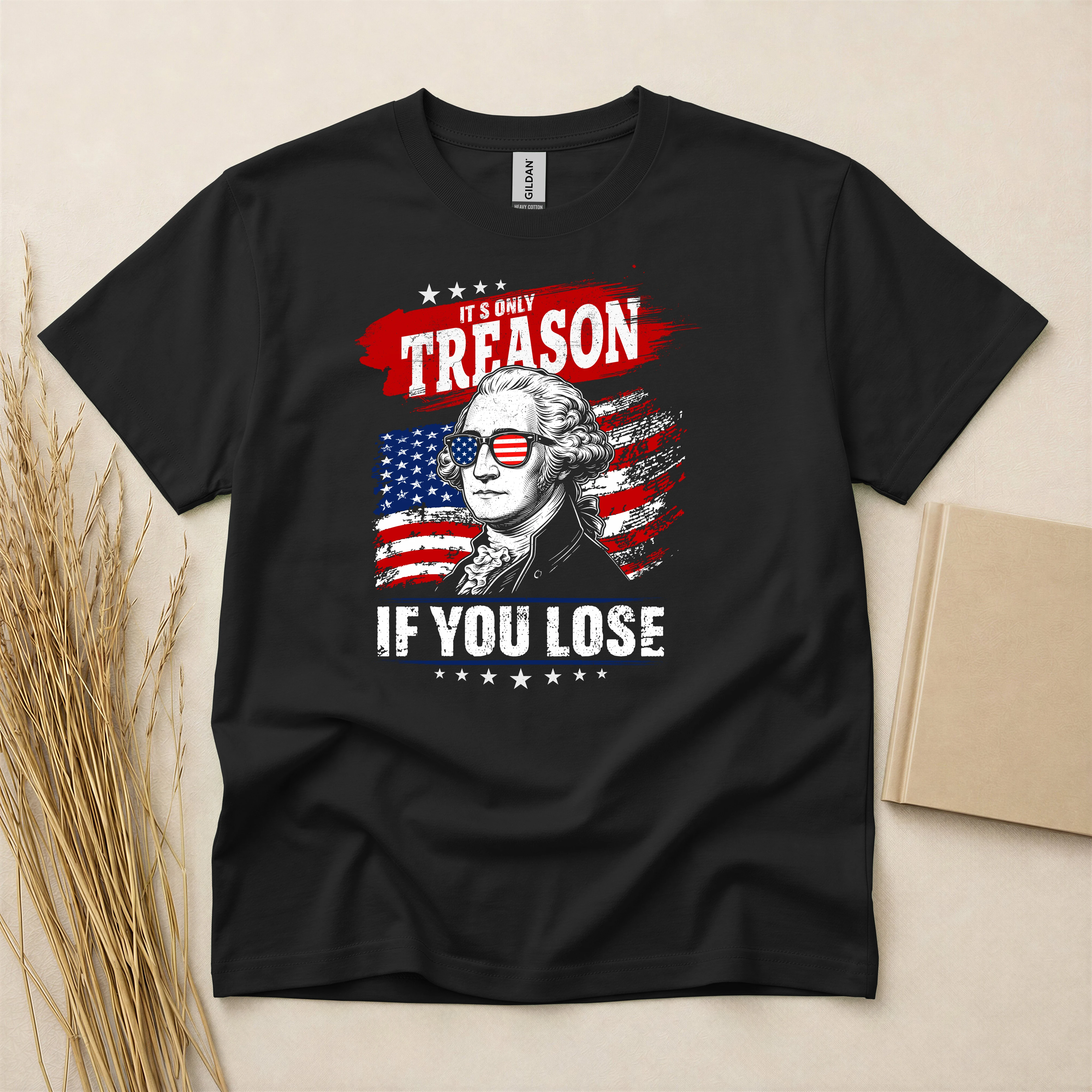 It's Only Treason If You Lose – George Washington Patriotic USA Flag Graphic T-Shirt