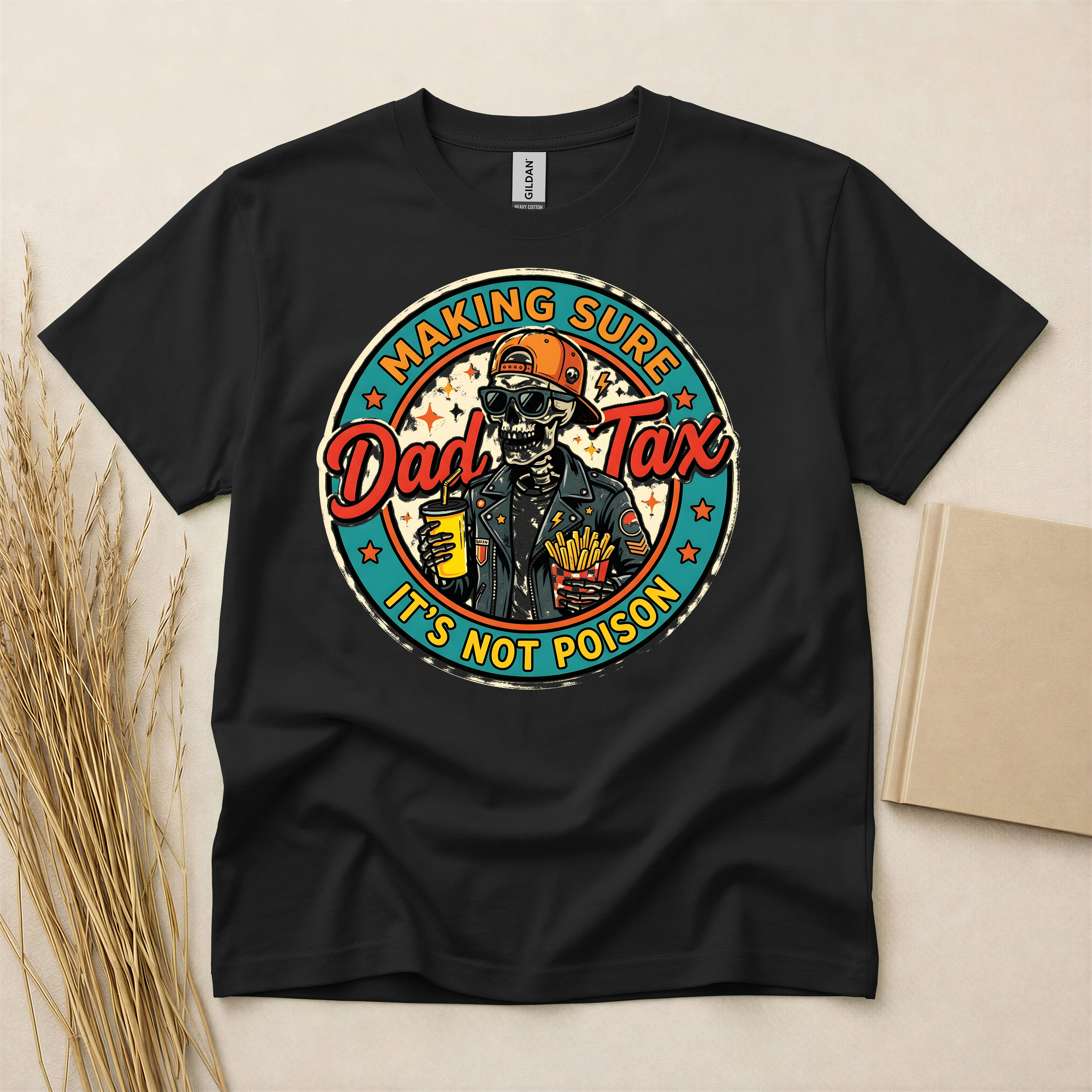 Making Sure Dad Tax It'S Not Poison Funny Skeleton Dad Tax Graphic T-Shirt