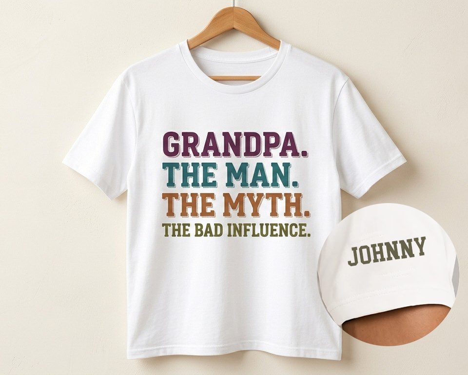 Grandpa Dad Uncle The Man The Myth The Bad Influence - Personalized T Shirt